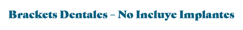 Brackets Dentales - No Incluye Implantes