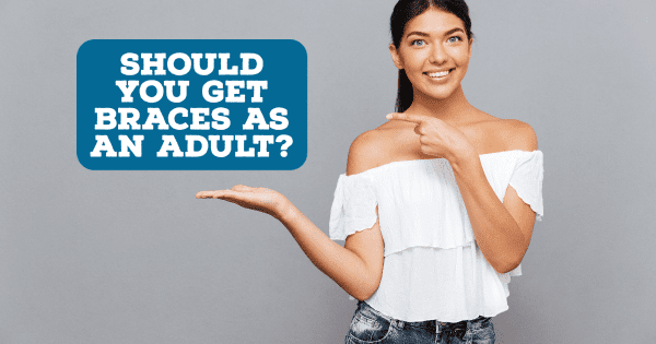 Should You Get Braces As An Adult Smilebliss Orthodontics 